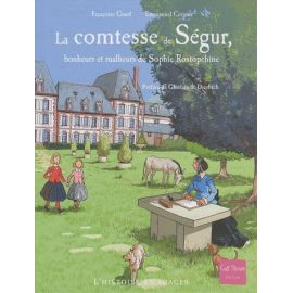 La comtesse de Ségur - Bonheurs et malheurs de Sophie Rostopchine