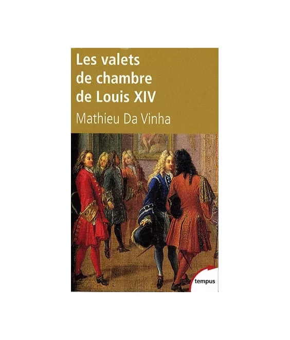Les valets de chambre de Louis XIV
