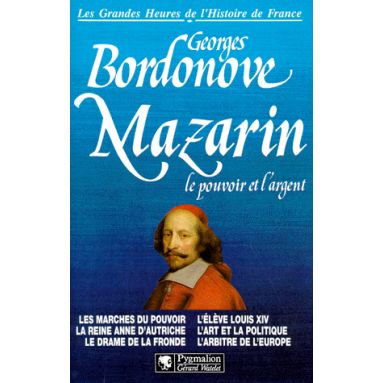 Mazarin le pouvoir et l'argent