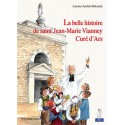 La belle histoire de saint Jean-Marie Vianney, curé d'Ars