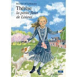Thérèse la petite fleur de Lisieux