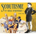 Scoutisme, un siècle d'aventures !
