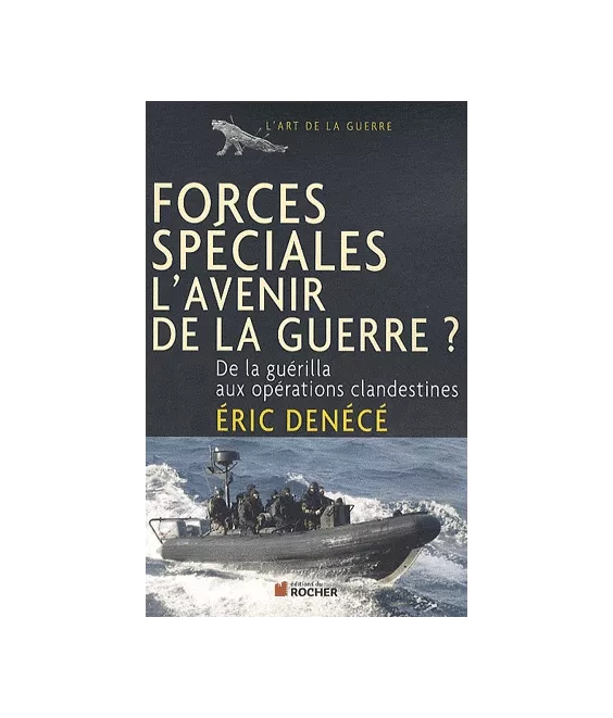 Forces spéciales l'avenir de la guerre ?