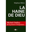 La haine de Dieu - Michel Onfray : de la posture à l'imposture !
