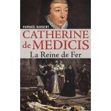 Catherine de Médicis - La reine de fer