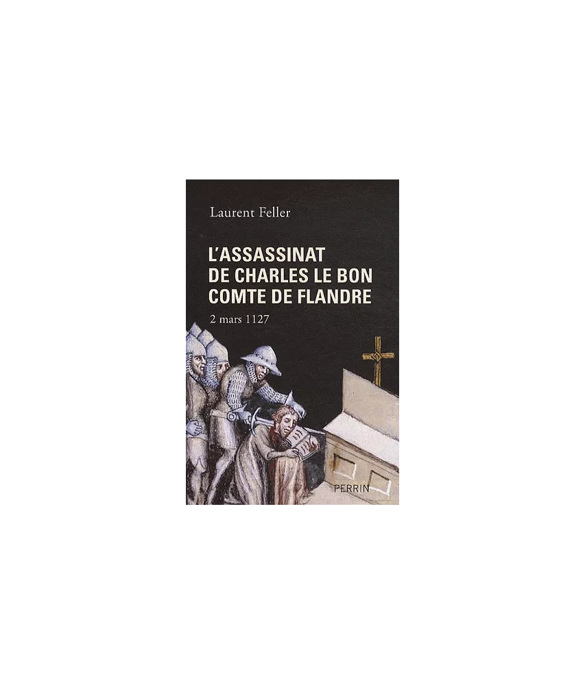 L'assassinat de Charles le Bon comte de Flandre