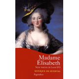 Madame Elisabeth - Soeur martyre de Louis XVI