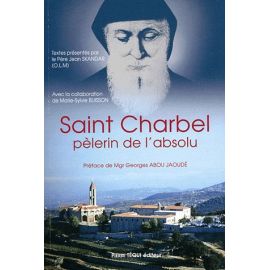 Saint Charbel pèlerin de l'absolu