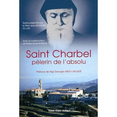 Saint Charbel, pèlerin de l'absolu