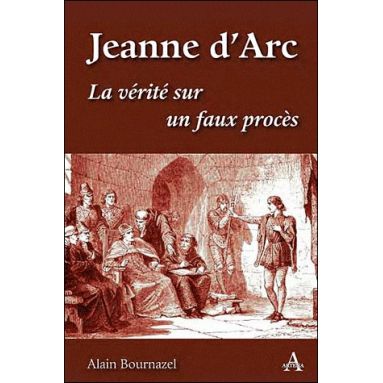 Jeanne d'Arc, la vérité sur un faux procès