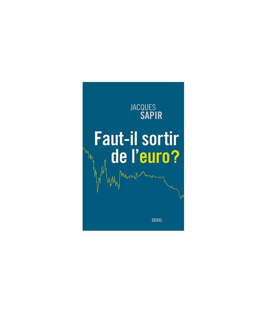 Faut-il sortir de l'euro ?