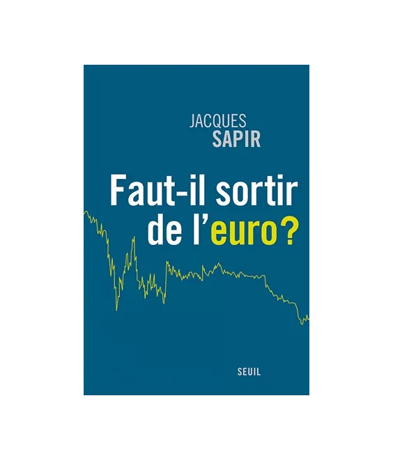Faut-il sortir de l'euro ?