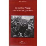 La guerre d'Algérie en trente-cinq questions