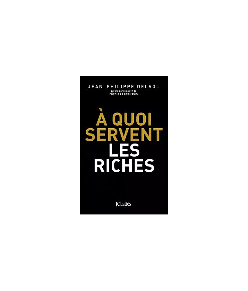 A quoi servent les riches ?
