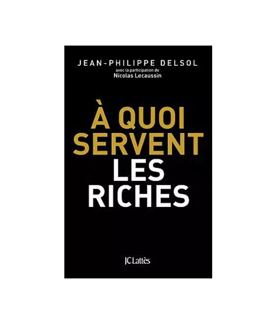 A quoi servent les riches ?