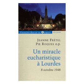 Un miracle eucharistique à Lourdes 8 octobre 1948