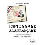 Espionnage à la française - De la Guerre froide à l'Algérie et au terrorisme international