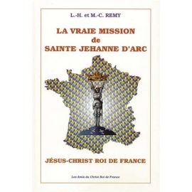 La vraie mission de sainte Jehanne d'Arc