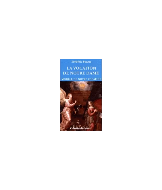 La vocation de Notre Dame - Modèle de notre vocation