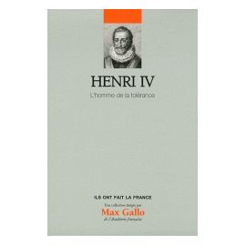 Henri IV - L'homme de la tolérance