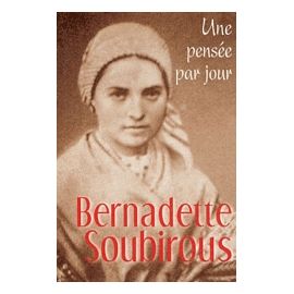 Bernadette Soubirous Une pensée par jour