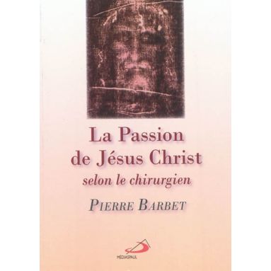 L'autopsie du Christ à partir du Saint-Suaire - [Etude de Jean-Christian Petitfils] La-passion-de-jesus-christ-selon-le-chirurgien
