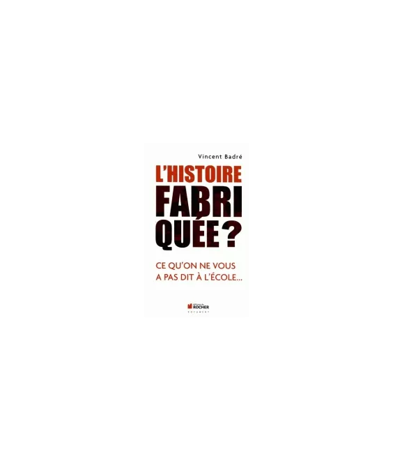 L'Histoire fabriquée ?