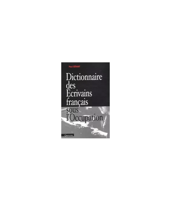 Dictionnaire des écrivains français sous l'Occupation