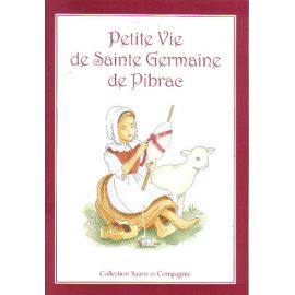 Petite vie de sainte Germaine de Pibrac