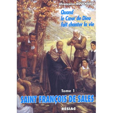Saint François de Sales Tome 1