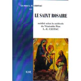 Le Saint Rosaire - Médité selon la méthode du Vénérable Père Louis-Edouard Cestac