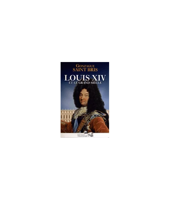 Louis XIV et le grand siècle